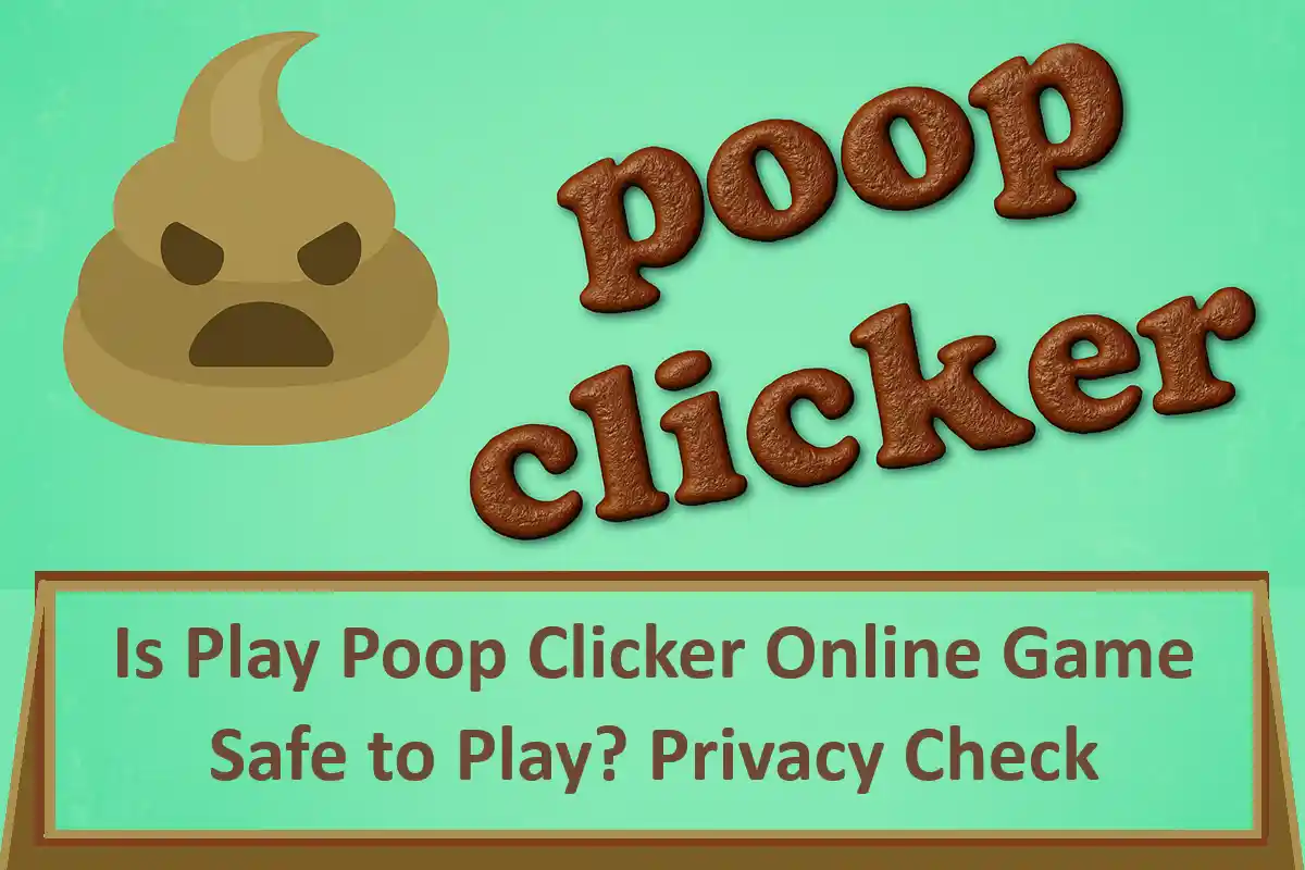 Is Play Poop Clicker Online Game Safe to Play? Privacy Check